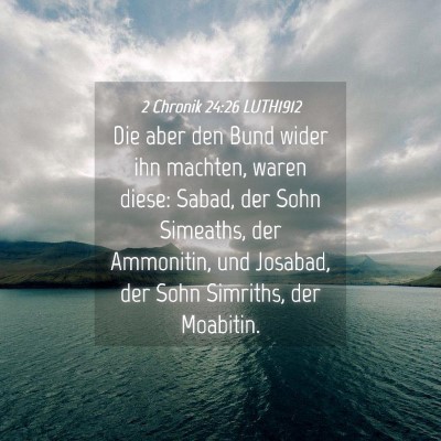 Picture 04 - 2 Chronik 24:26 LUTH1912 - Die aber den Bund wider ihn machten, waren diese: - Bible Verse Picture