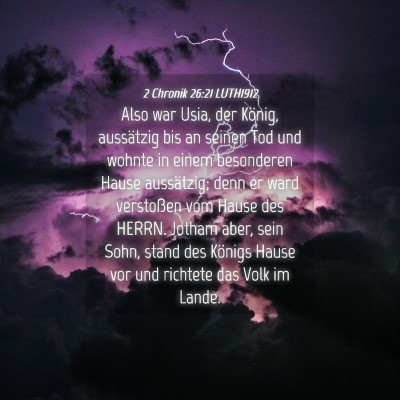 Picture 04 - 2 Chronik 26:21 LUTH1912 - Also war Usia, der König, aussätzig bis an - Bible Verse Picture