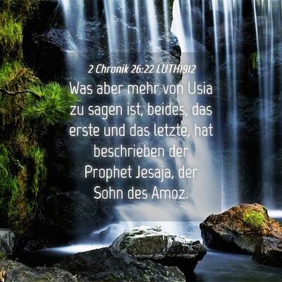 Picture 04 - 2 Chronik 26:22 LUTH1912 - Was aber mehr von Usia zu sagen ist, beides, das - Bible Verse Picture