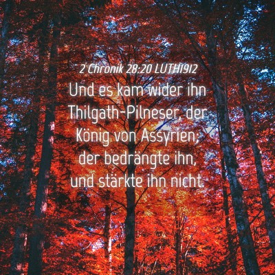 Picture 04 - 2 Chronik 28:20 LUTH1912 - Und es kam wider ihn Thilgath-Pilneser, der - Bible Verse Picture