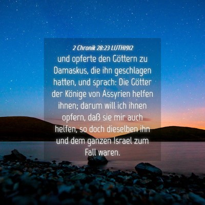 Picture 04 - 2 Chronik 28:23 LUTH1912 - und opferte den Göttern zu Damaskus, die ihn - Bible Verse Picture