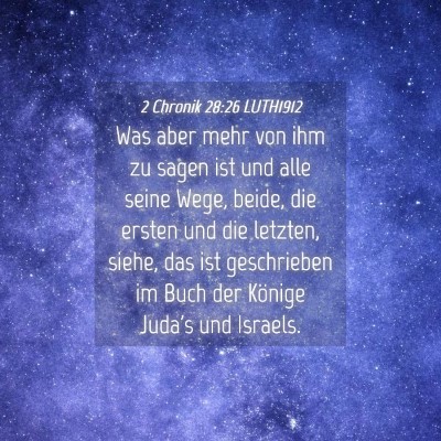 Picture 04 - 2 Chronik 28:26 LUTH1912 - Was aber mehr von ihm zu sagen ist und alle seine - Bible Verse Picture