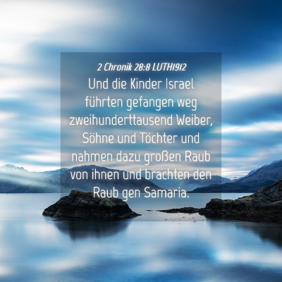 Picture 04 - 2 Chronik 28:8 LUTH1912 - Und die Kinder Israel führten gefangen weg - Bible Verse Picture