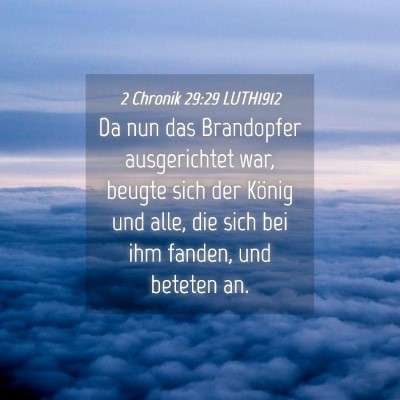 Picture 04 - 2 Chronik 29:29 LUTH1912 - Da nun das Brandopfer ausgerichtet war, beugte - Bible Verse Picture