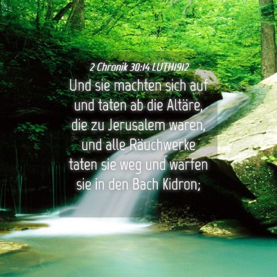 Picture 04 - 2 Chronik 30:14 LUTH1912 - Und sie machten sich auf und taten ab die - Bible Verse Picture