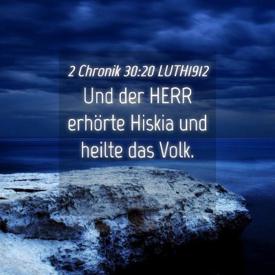 Picture 04 - 2 Chronik 30:20 LUTH1912 - Und der HERR erhörte Hiskia und heilte das - Bible Verse Picture