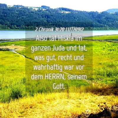 Picture 04 - 2 Chronik 31:20 LUTH1912 - Also tat Hiskia im ganzen Juda und tat, was gut, - Bible Verse Picture