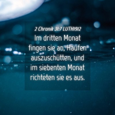 Picture 04 - 2 Chronik 31:7 LUTH1912 - Im dritten Monat fingen sie an, Haufen - Bible Verse Picture