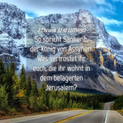 Picture 04 - 2 Chronik 32:10 LUTH1912 - So spricht Sanherib, der König von Assyrien: Wes - Bible Verse Picture