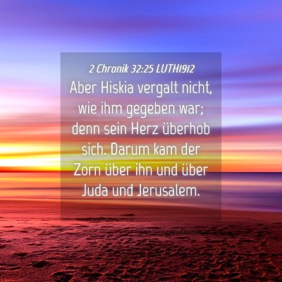 Picture 04 - 2 Chronik 32:25 LUTH1912 - Aber Hiskia vergalt nicht, wie ihm gegeben war; - Bible Verse Picture