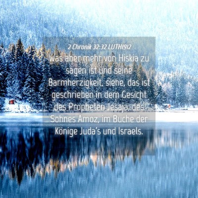 Picture 04 - 2 Chronik 32:32 LUTH1912 - Was aber mehr von Hiskia zu sagen ist und seine - Bible Verse Picture