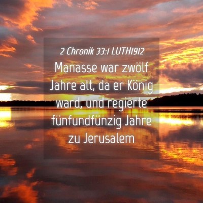 Picture 04 - 2 Chronik 33:1 LUTH1912 - Manasse war zwölf Jahre alt, da er König ward, - Bible Verse Picture