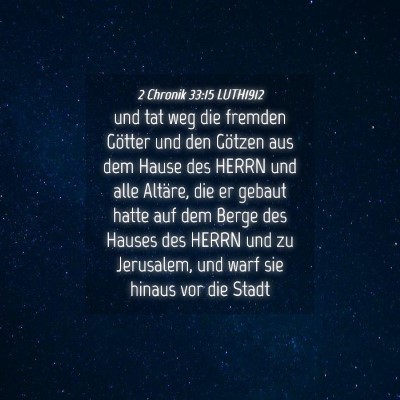 Picture 04 - 2 Chronik 33:15 LUTH1912 - und tat weg die fremden Götter und den Götzen - Bible Verse Picture