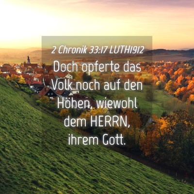 Picture 04 - 2 Chronik 33:17 LUTH1912 - Doch opferte das Volk noch auf den Höhen, - Bible Verse Picture