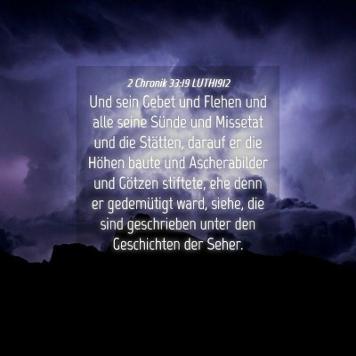 Picture 04 - 2 Chronik 33:19 LUTH1912 - Und sein Gebet und Flehen und alle seine Sünde - Bible Verse Picture