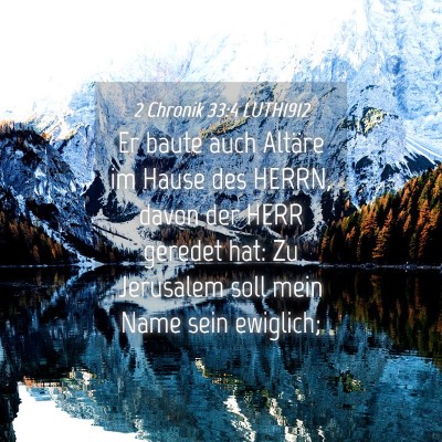 Picture 04 - 2 Chronik 33:4 LUTH1912 - Er baute auch Altäre im Hause des HERRN, davon - Bible Verse Picture