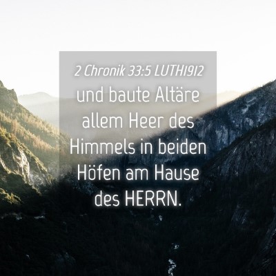 Picture 04 - 2 Chronik 33:5 LUTH1912 - und baute Altäre allem Heer des Himmels in - Bible Verse Picture