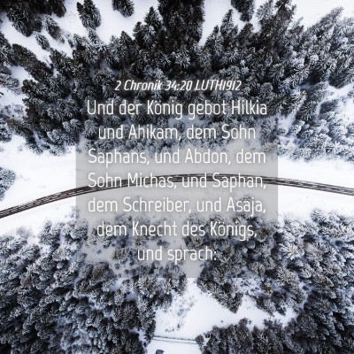 Picture 04 - 2 Chronik 34:20 LUTH1912 - Und der König gebot Hilkia und Ahikam, dem Sohn - Bible Verse Picture