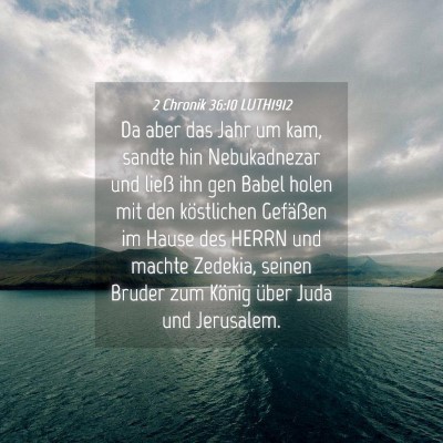 Picture 04 - 2 Chronik 36:10 LUTH1912 - Da aber das Jahr um kam, sandte hin Nebukadnezar - Bible Verse Picture