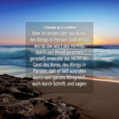 Picture 04 - 2 Chronik 36:22 LUTH1912 - Aber im ersten Jahr des Kores, des Königs in - Bible Verse Picture