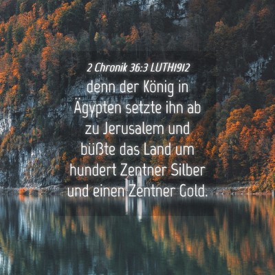 Picture 04 - 2 Chronik 36:3 LUTH1912 - denn der König in Ägypten setzte ihn ab zu - Bible Verse Picture