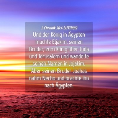 Picture 04 - 2 Chronik 36:4 LUTH1912 - Und der König in Ägypten machte Eljakim, seinen - Bible Verse Picture