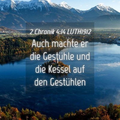 Picture 04 - 2 Chronik 4:14 LUTH1912 - Auch machte er die Gestühle und die Kessel auf - Bible Verse Picture
