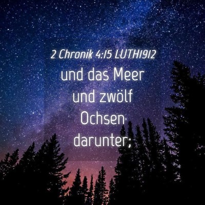 Picture 04 - 2 Chronik 4:15 LUTH1912 - und das Meer und zwölf Ochsen - Bible Verse Picture