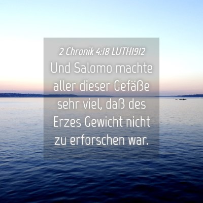 Picture 04 - 2 Chronik 4:18 LUTH1912 - Und Salomo machte aller dieser Gefäße sehr - Bible Verse Picture