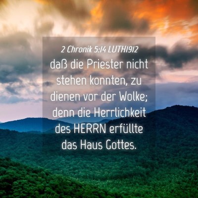 Picture 04 - 2 Chronik 5:14 LUTH1912 - daß die Priester nicht stehen konnten, zu dienen - Bible Verse Picture