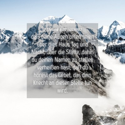 Picture 04 - 2 Chronik 6:20 LUTH1912 - daß deine Augen offen seien über dies Haus Tag - Bible Verse Picture