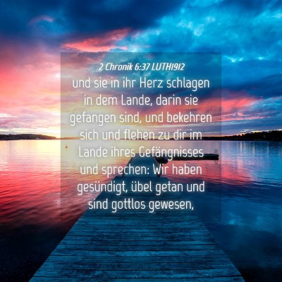Picture 04 - 2 Chronik 6:37 LUTH1912 - und sie in ihr Herz schlagen in dem Lande, darin - Bible Verse Picture