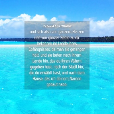Picture 04 - 2 Chronik 6:38 LUTH1912 - und sich also von ganzem Herzen und von ganzer - Bible Verse Picture