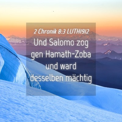 Picture 04 - 2 Chronik 8:3 LUTH1912 - Und Salomo zog gen Hamath-Zoba und ward desselben - Bible Verse Picture