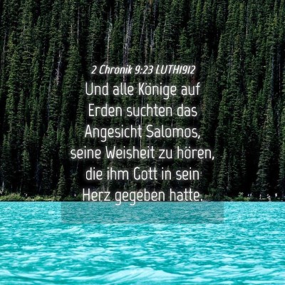 Picture 04 - 2 Chronik 9:23 LUTH1912 - Und alle Könige auf Erden suchten das Angesicht - Bible Verse Picture
