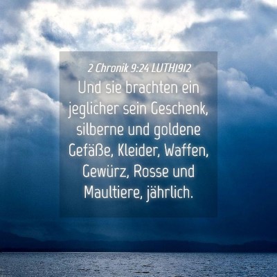 Picture 04 - 2 Chronik 9:24 LUTH1912 - Und sie brachten ein jeglicher sein Geschenk, - Bible Verse Picture
