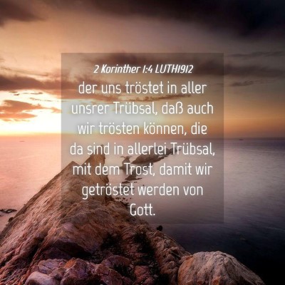 Picture 04 - 2 Korinther 1:4 LUTH1912 - der uns tröstet in aller unsrer Trübsal, daß - Bible Verse Picture