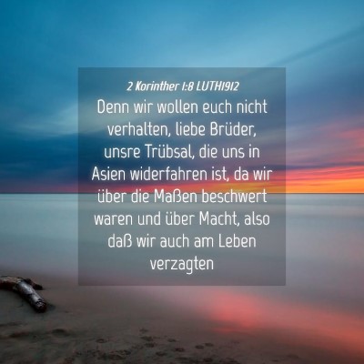 Picture 04 - 2 Korinther 1:8 LUTH1912 - Denn wir wollen euch nicht verhalten, liebe - Bible Verse Picture