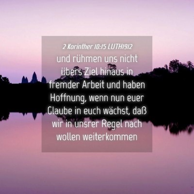 Picture 04 - 2 Korinther 10:15 LUTH1912 - und rühmen uns nicht übers Ziel hinaus in - Bible Verse Picture