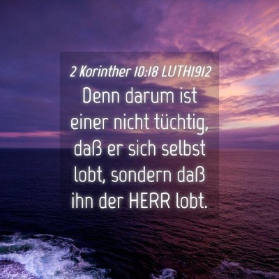 Picture 04 - 2 Korinther 10:18 LUTH1912 - Denn darum ist einer nicht tüchtig, daß er sich - Bible Verse Picture