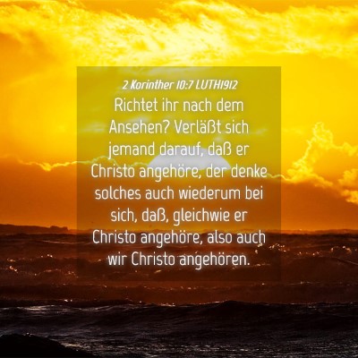 Picture 04 - 2 Korinther 10:7 LUTH1912 - Richtet ihr nach dem Ansehen? Verläßt sich - Bible Verse Picture