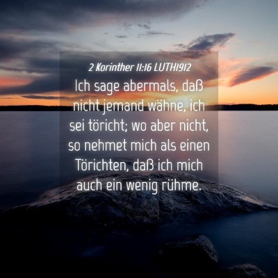 Picture 04 - 2 Korinther 11:16 LUTH1912 - Ich sage abermals, daß nicht jemand wähne, ich - Bible Verse Picture