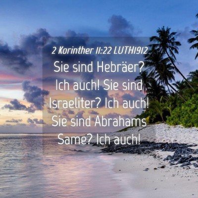 Picture 04 - 2 Korinther 11:22 LUTH1912 - Sie sind Hebräer? Ich auch! Sie sind Israeliter? - Bible Verse Picture