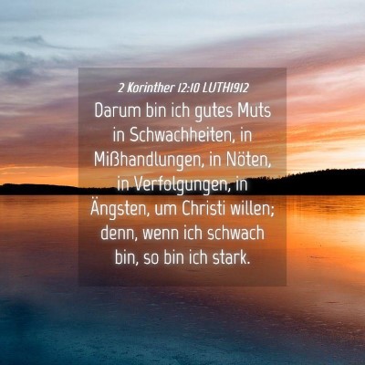 Picture 04 - 2 Korinther 12:10 LUTH1912 - Darum bin ich gutes Muts in Schwachheiten, in - Bible Verse Picture