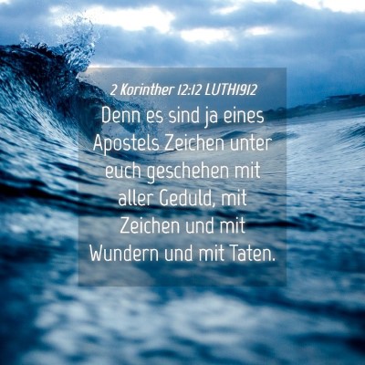 Picture 04 - 2 Korinther 12:12 LUTH1912 - Denn es sind ja eines Apostels Zeichen unter euch - Bible Verse Picture