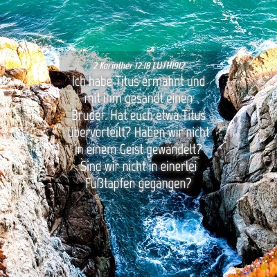 Picture 04 - 2 Korinther 12:18 LUTH1912 - Ich habe Titus ermahnt und mit ihm gesandt einen - Bible Verse Picture