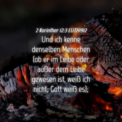 Picture 04 - 2 Korinther 12:3 LUTH1912 - Und ich kenne denselben Menschen (ob er im Leibe - Bible Verse Picture