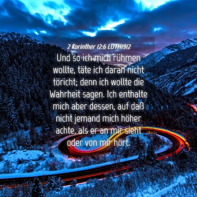 Picture 04 - 2 Korinther 12:6 LUTH1912 - Und so ich mich rühmen wollte, täte ich daran - Bible Verse Picture