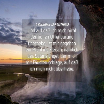 Picture 04 - 2 Korinther 12:7 LUTH1912 - Und auf daß ich mich nicht der hohen Offenbarung - Bible Verse Picture