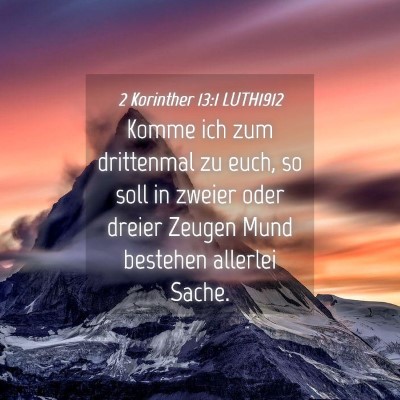 Picture 04 - 2 Korinther 13:1 LUTH1912 - Komme ich zum drittenmal zu euch, so soll in - Bible Verse Picture